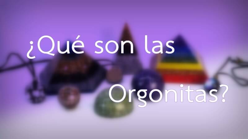 ¿Que son las Orgonitas? - Orgonangel
